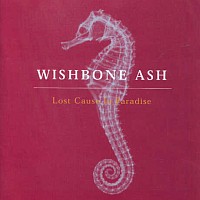 Wishbone Ash: Lost Cause In Paradise